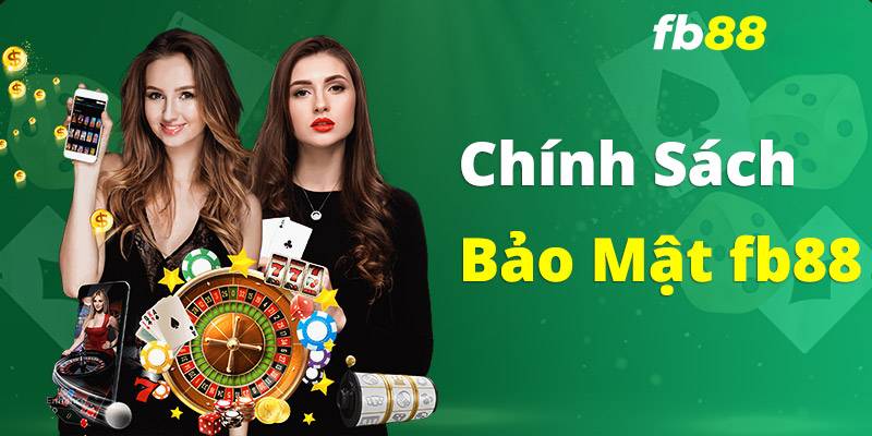 Chính sách bảo mật là yếu tố quan trọng tại FB88.