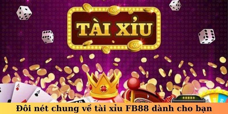 Ưu điểm vượt trội của tài xỉu tại trang nhà cái fb88